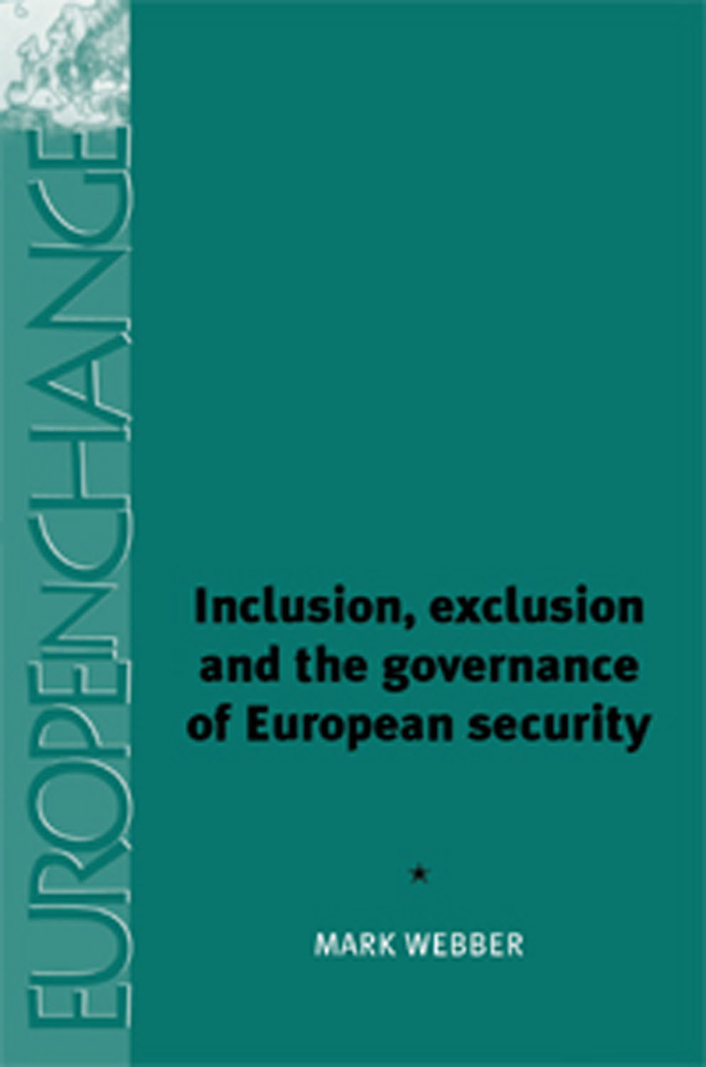 Inclusion Exclusion And The Governance Of European Security Mark Webber