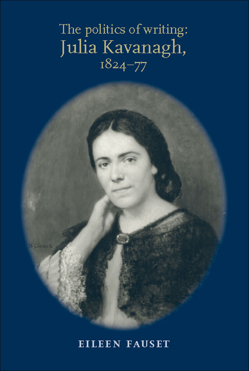 The Politics Of Writing Julia Kavanagh 182477 Eileen Fauset