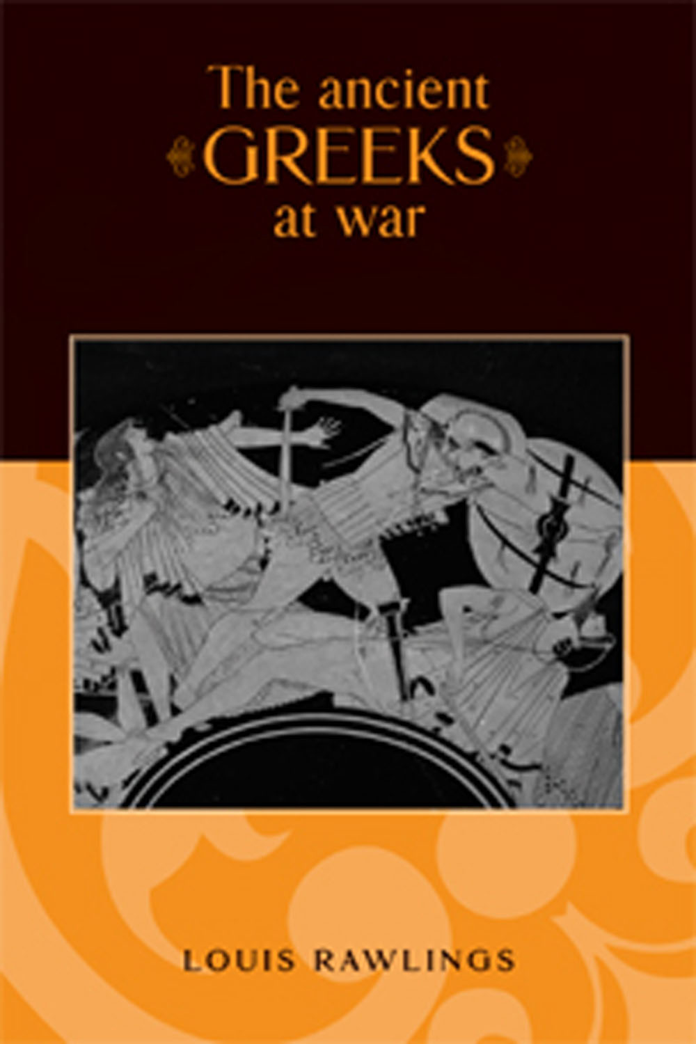 The Ancient Greeks At War Louis Rawlings