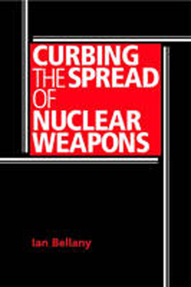 Curbing The Spread Of Nuclear Weapons Ian Bellany