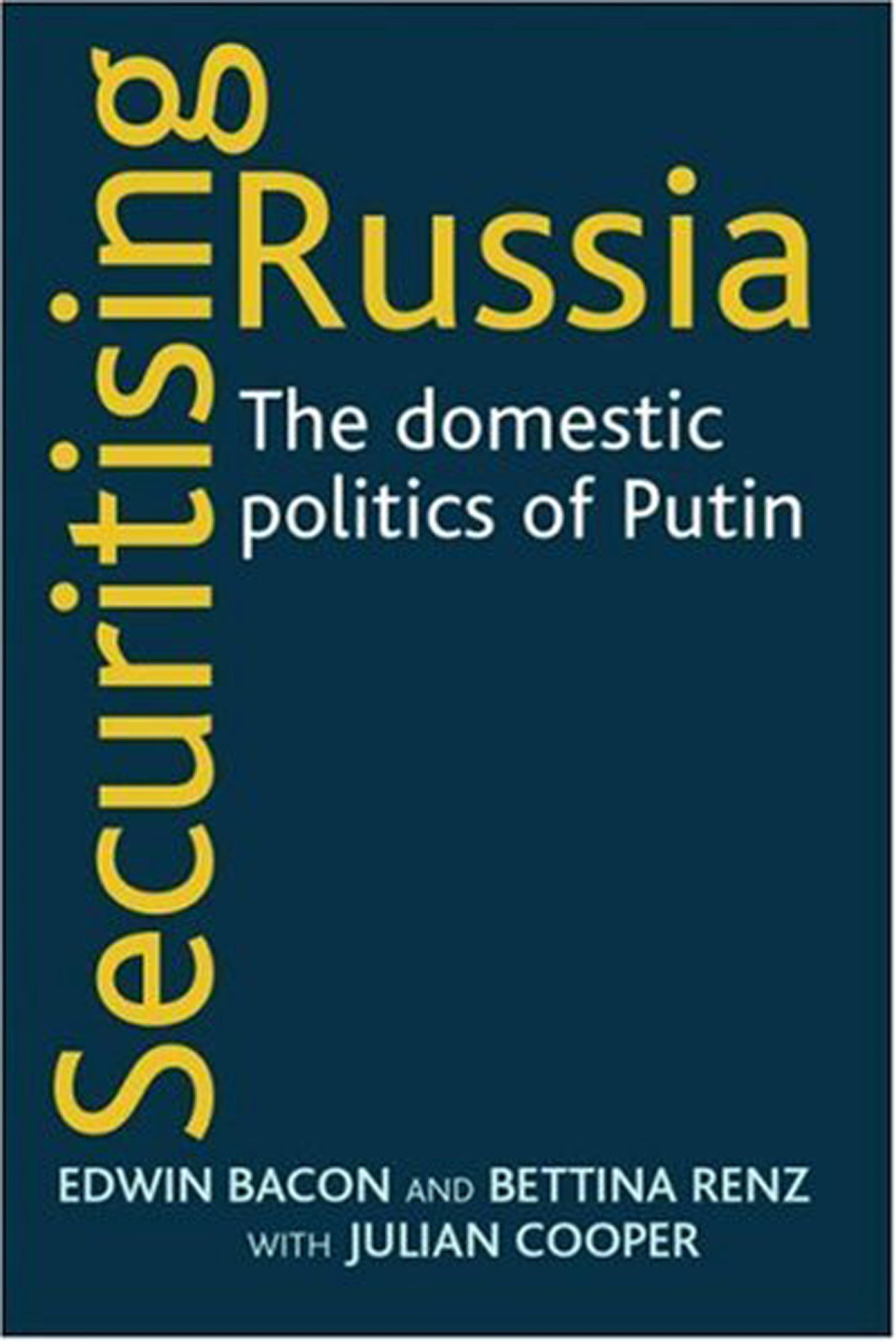 Securitising Russia Edwin Baconbettina Renzjulian Cooper Bettina Renz Julian Cooper