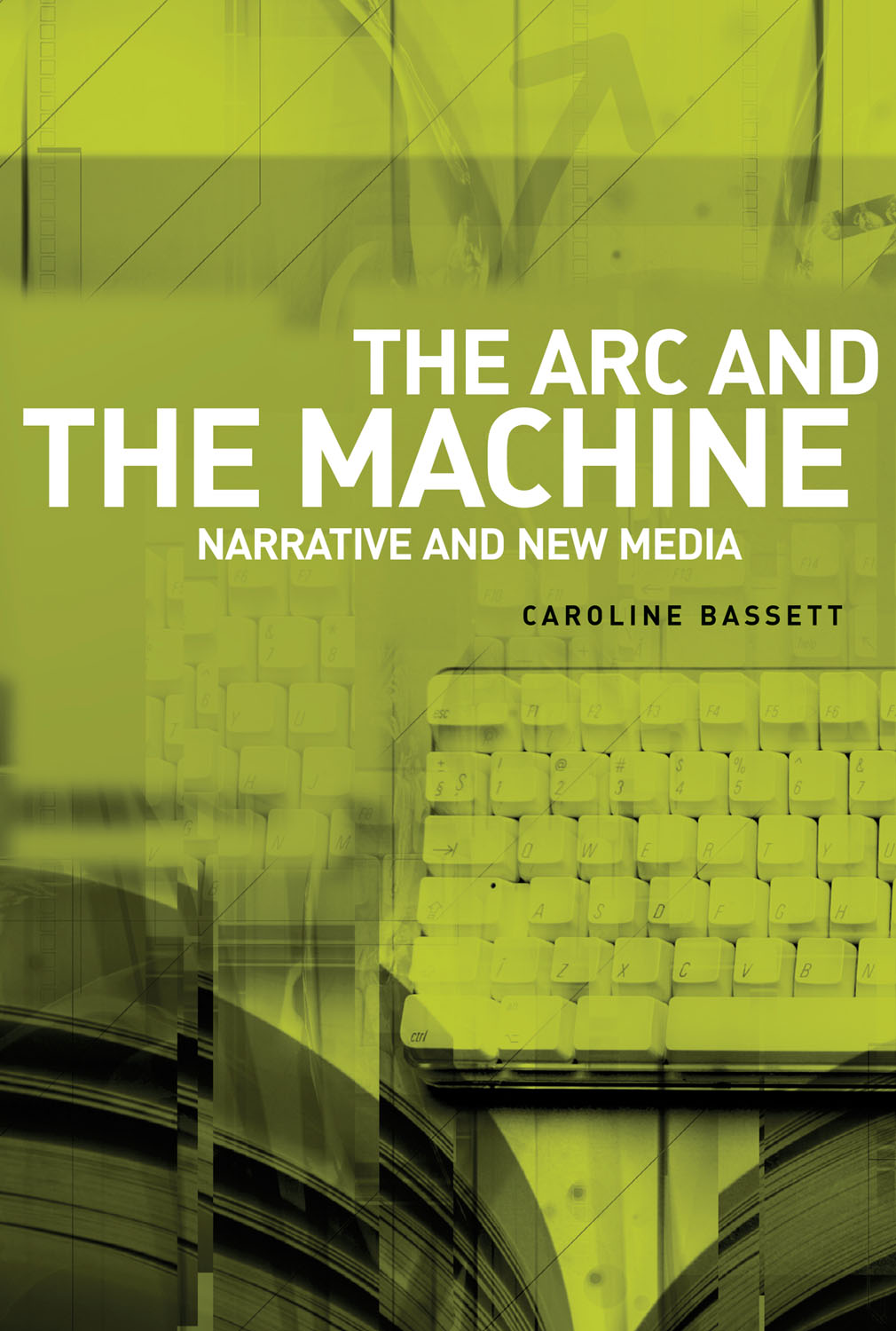 The Arc And The Machine Caroline Bassett