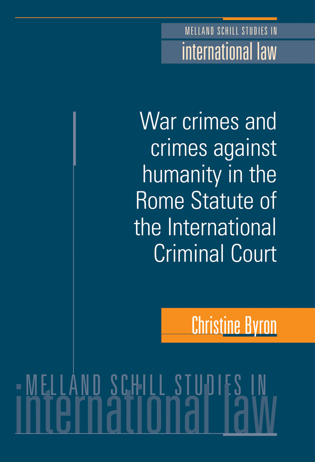 War Crimes And Crimes Against Humanity In The Rome Statute Of The International Criminal Court Christine Byron