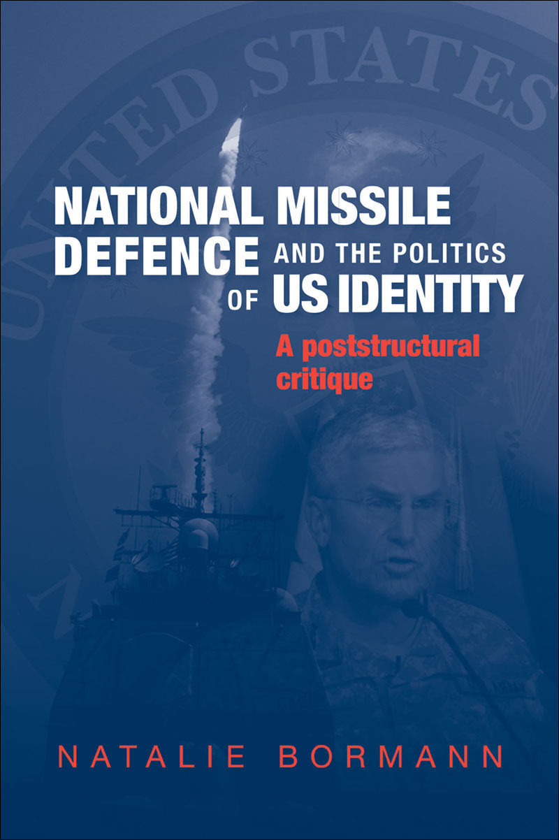 National Missile Defence And The Politics Of Us Identity Natalie Bormann