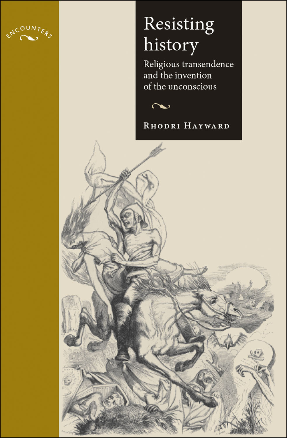 Resisting History Religious Transcendence And The Invention Of The Unconscious Rhodri Hayward