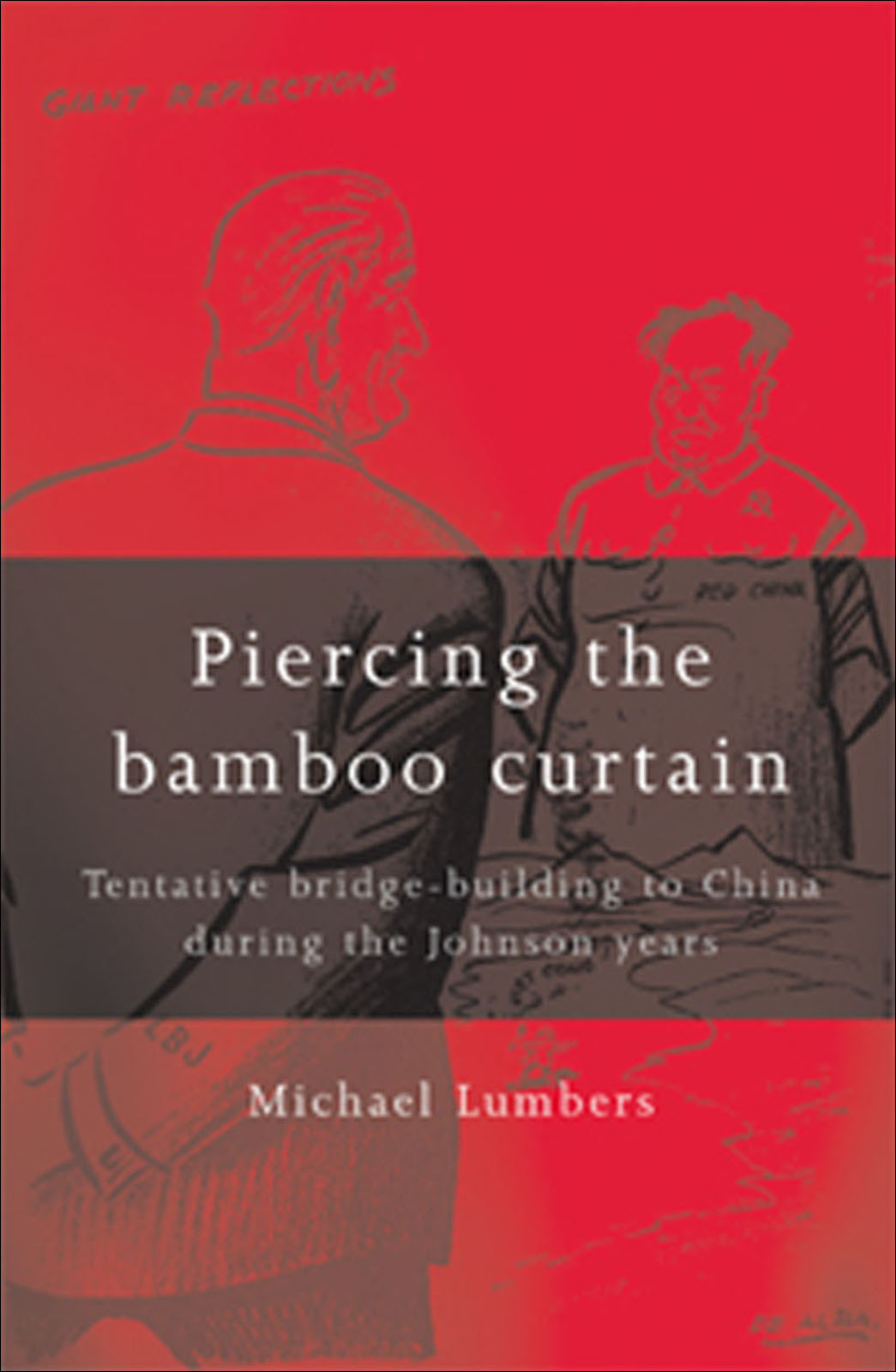 Piercing The Bamboo Curtain Michael Lumbers