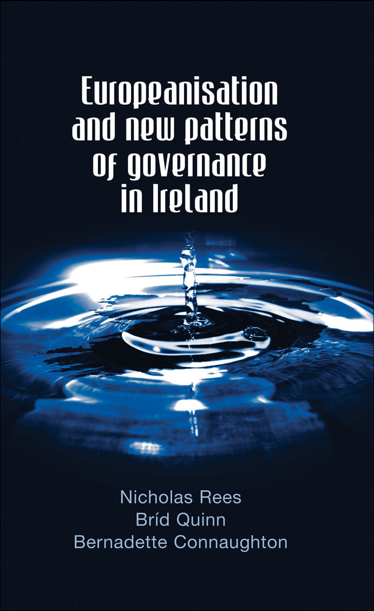 Europeanisation And New Patterns Of Governance In Ireland Nicholas Reesbrd Quinnbernadette Connaughton Brd Quinn Bernadette Connaughton