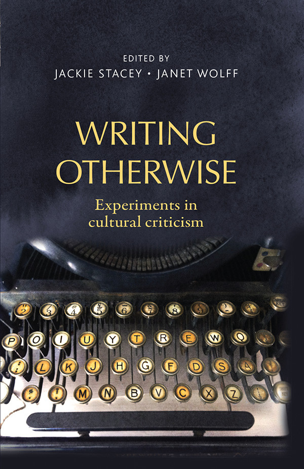 Writing Otherwise Jackie Staceyjanet Wolff