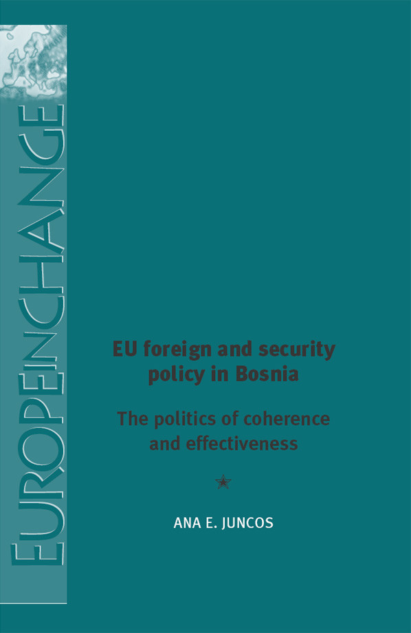 Eu Foreign And Security Policy In Bosnia Ana Juncos