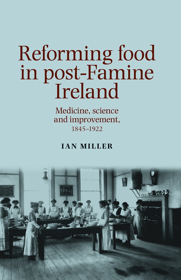 Reforming Food In Postfamine Ireland Ian Miller