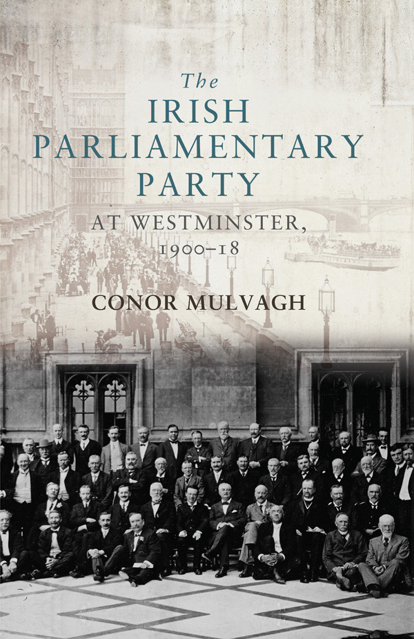 The Irish Parliamentary Party At Westminster 190018 Mulvagh
