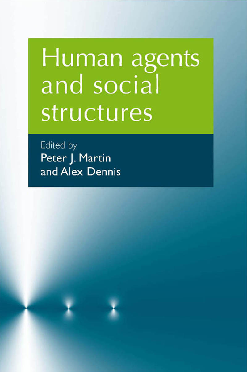 Human Agents And Social Structures Peter J Martinalex Denis