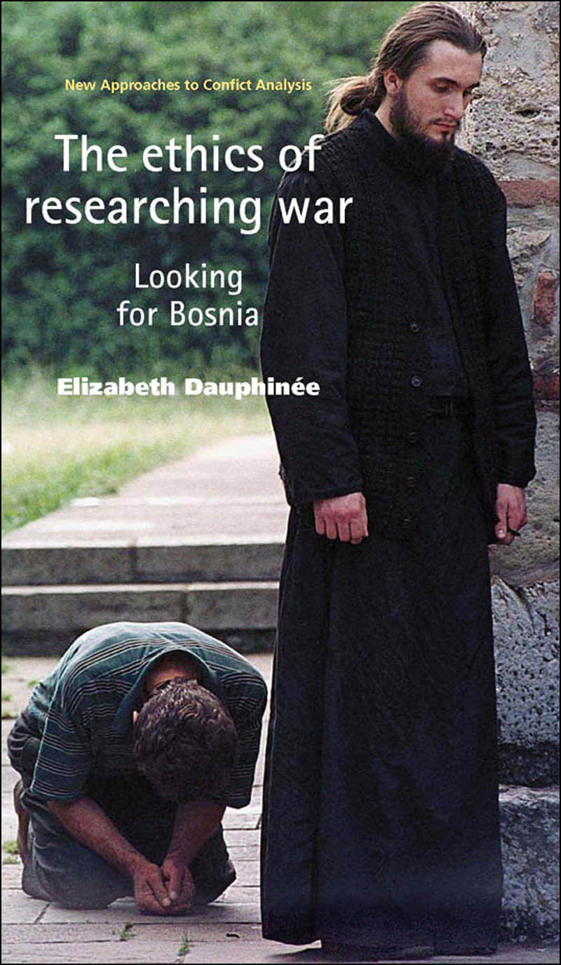 The Ethics Of Researching War Elizabeth Dauphinee