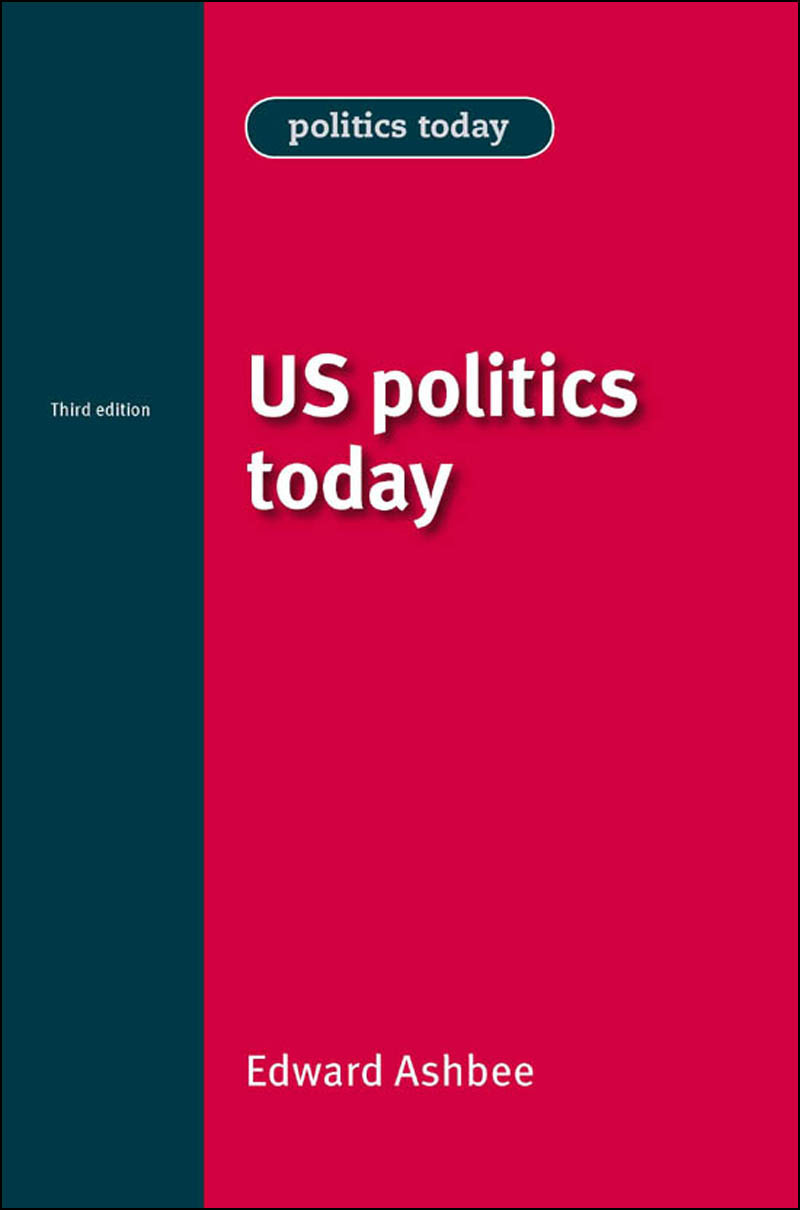Us Politics Today Edward Ashbee