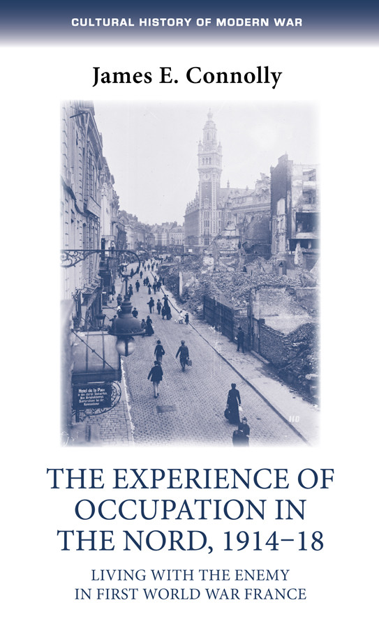 The Experience Of Occupation In The Nord 191418 James E Connolly