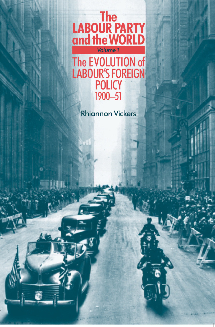 The Labour Party And The World Volume 1 Rhiannon Vickers