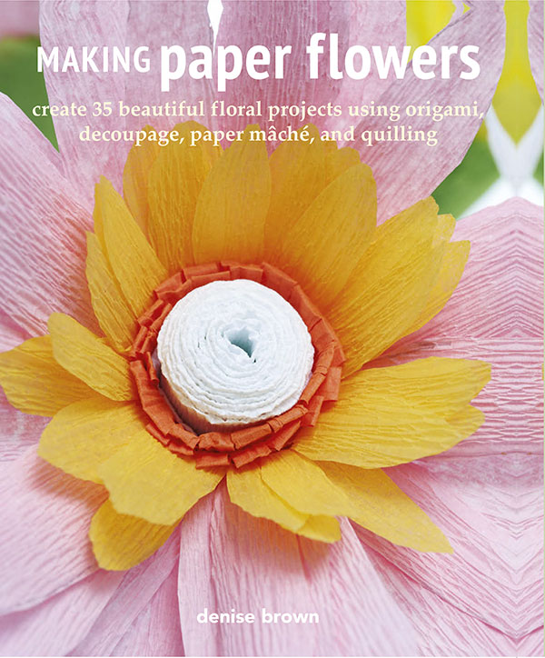 Making Paper Flowers Denise Brown
