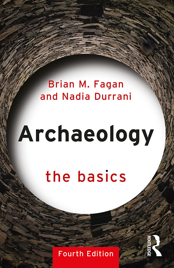 Archaeology The Basics Brian M Fagannadia Durrani