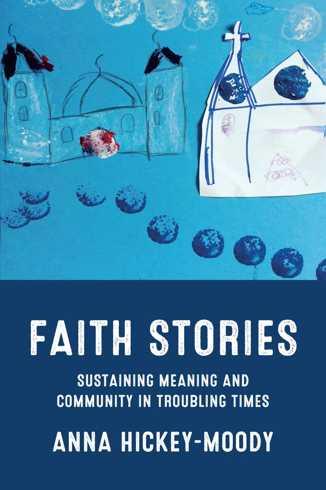 Faith Stories Anna Hickeymoody