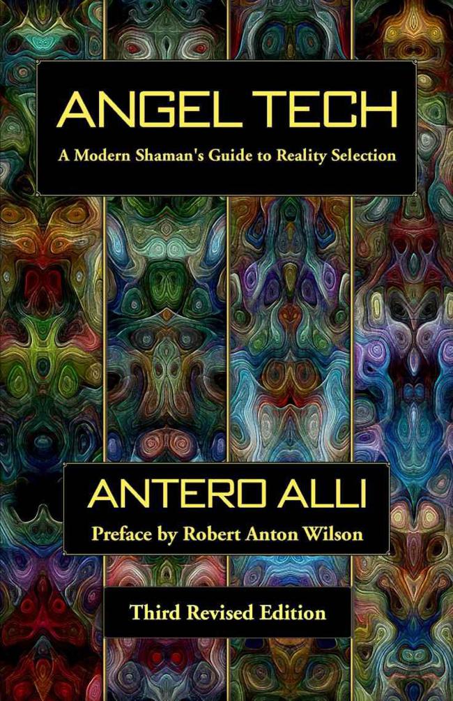 Angel Tech A Modern Shamans Guide To Reality Selection Alli
