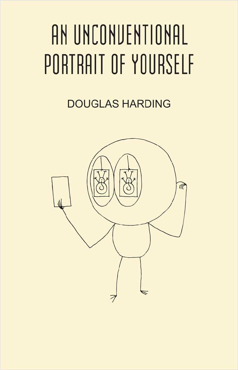 An Unconventional Portrait Of Yourself Douglas Harding