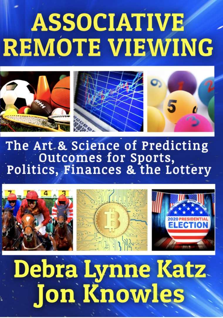Associative Remote Viewing The Art Science Of Predicting Outcomes For Sports Politics Finances And The Lottery Debra Lynne Katz Jon Knowles
