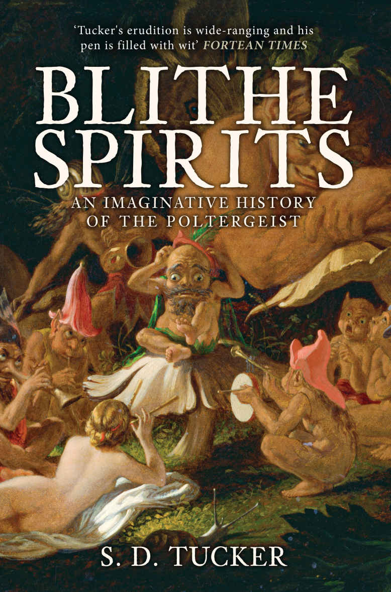 Blithe Spirits An Imaginative History Of The Poltergeist Tucker