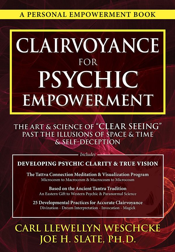 Clairvoyance For Psychic Empowerment The Art Science Of Clear Seeing Past The Illusions Of Space Time Selfdeception Weschcke