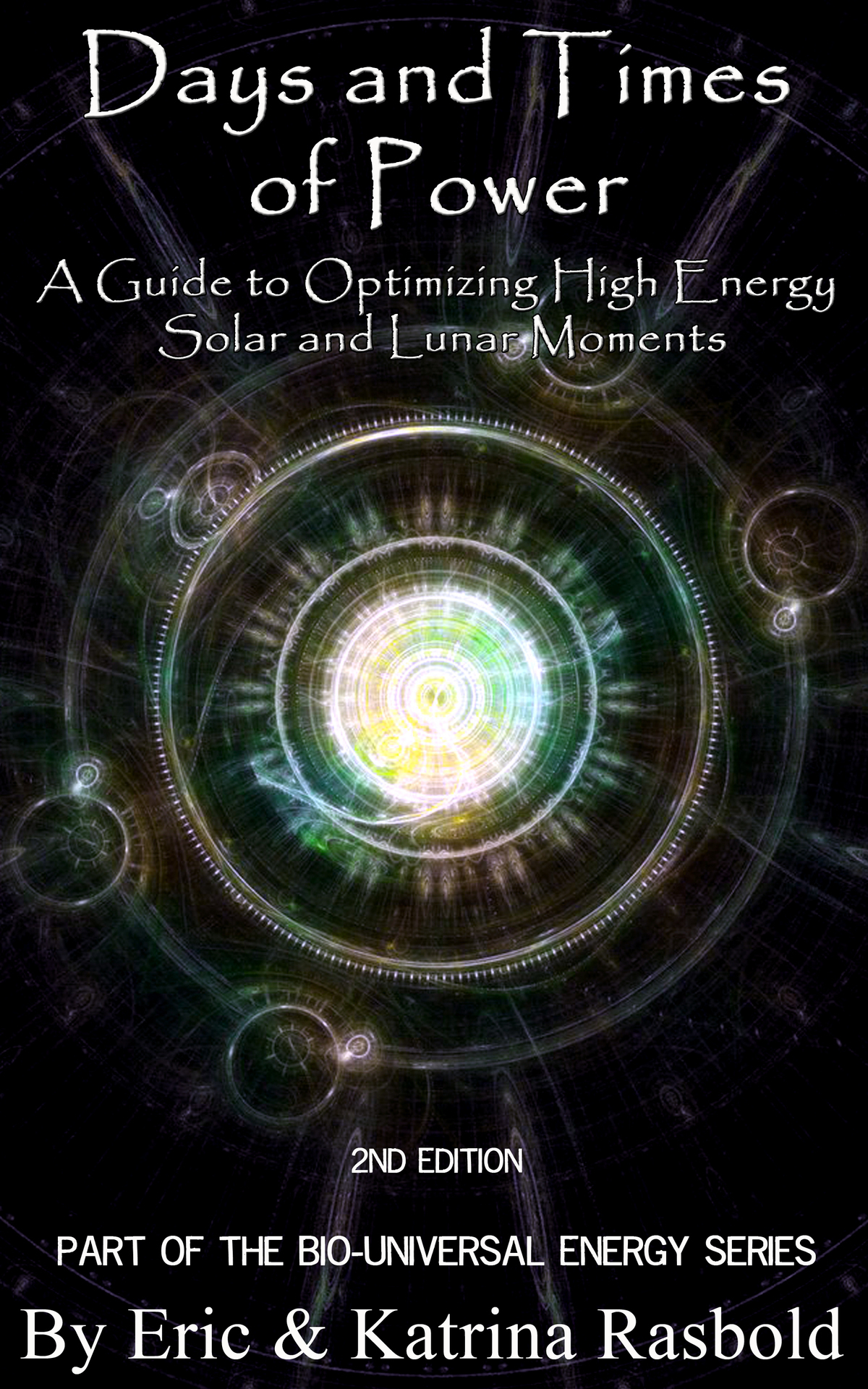 Days And Times Of Power A Guide To Optimizing High Energy Solar And Lunar Moments Biouniversal Energy Series Book 6 Rasbold