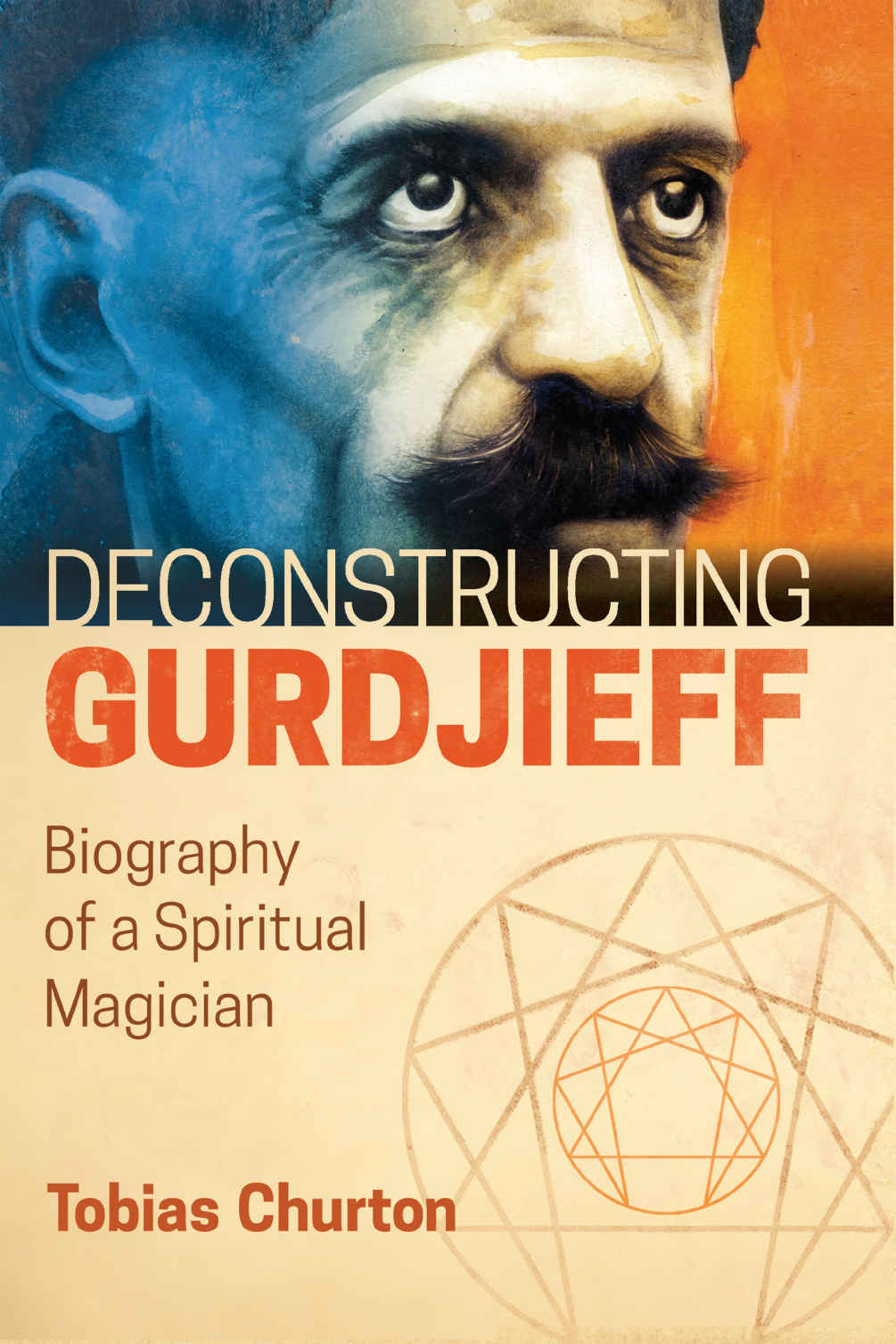 Deconstructing Gurdjieff Biography Of A Spiritual Magician Tobias Churton