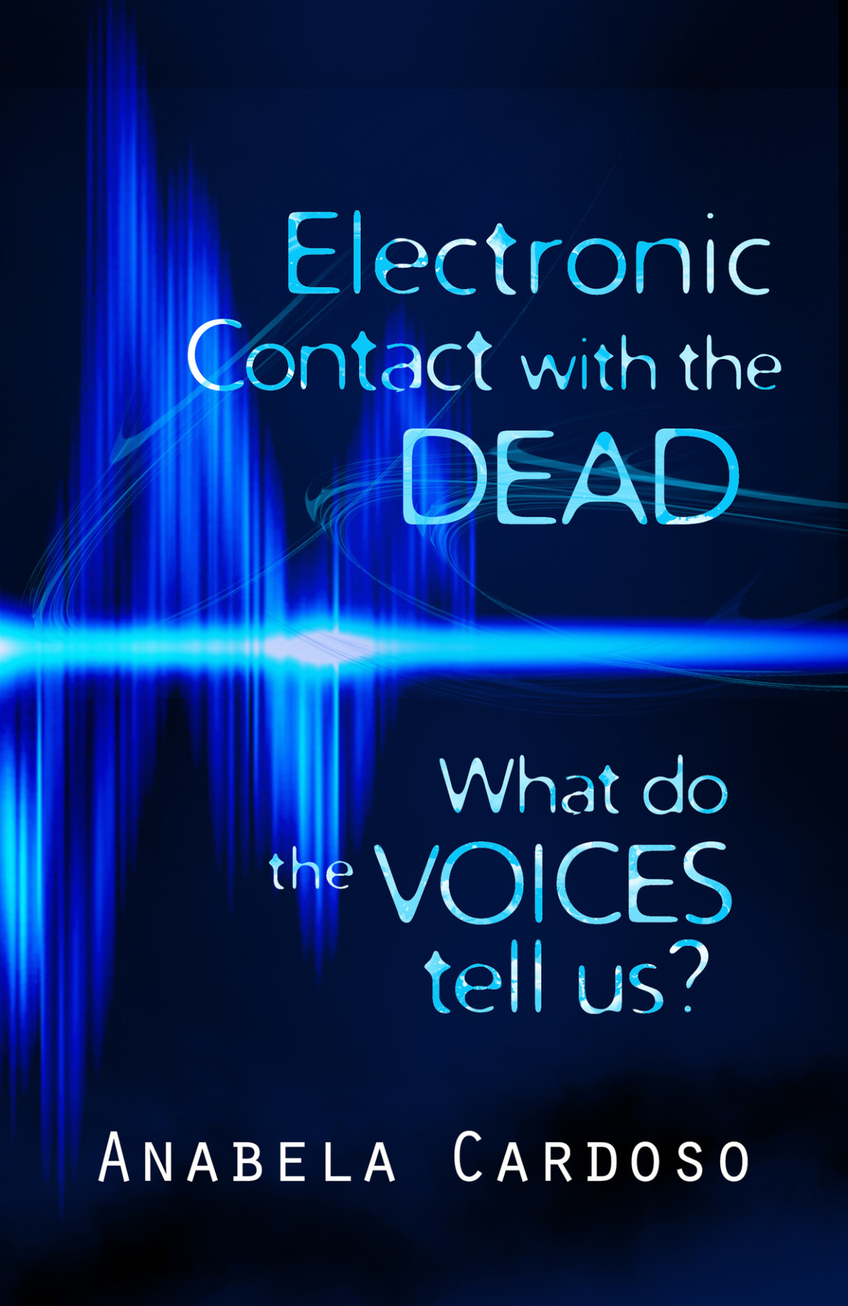 Electronic Contact With The Dead What Do The Voices Tell Us Cardoso