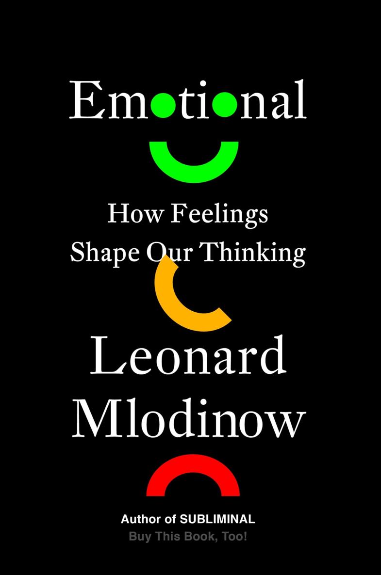 Emotional How Feelings Shape Our Thinking Leonard Mlodinow
