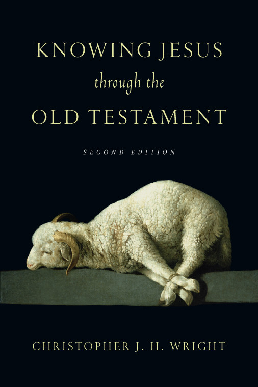 Knowing Jesus Through The Old Testament Wright Christopher J H