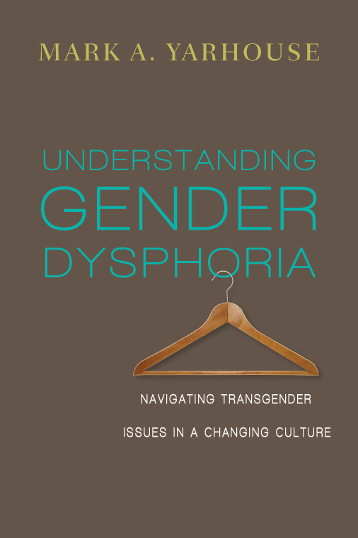 Understanding Gender Dysphoria Mark A Yarhouse