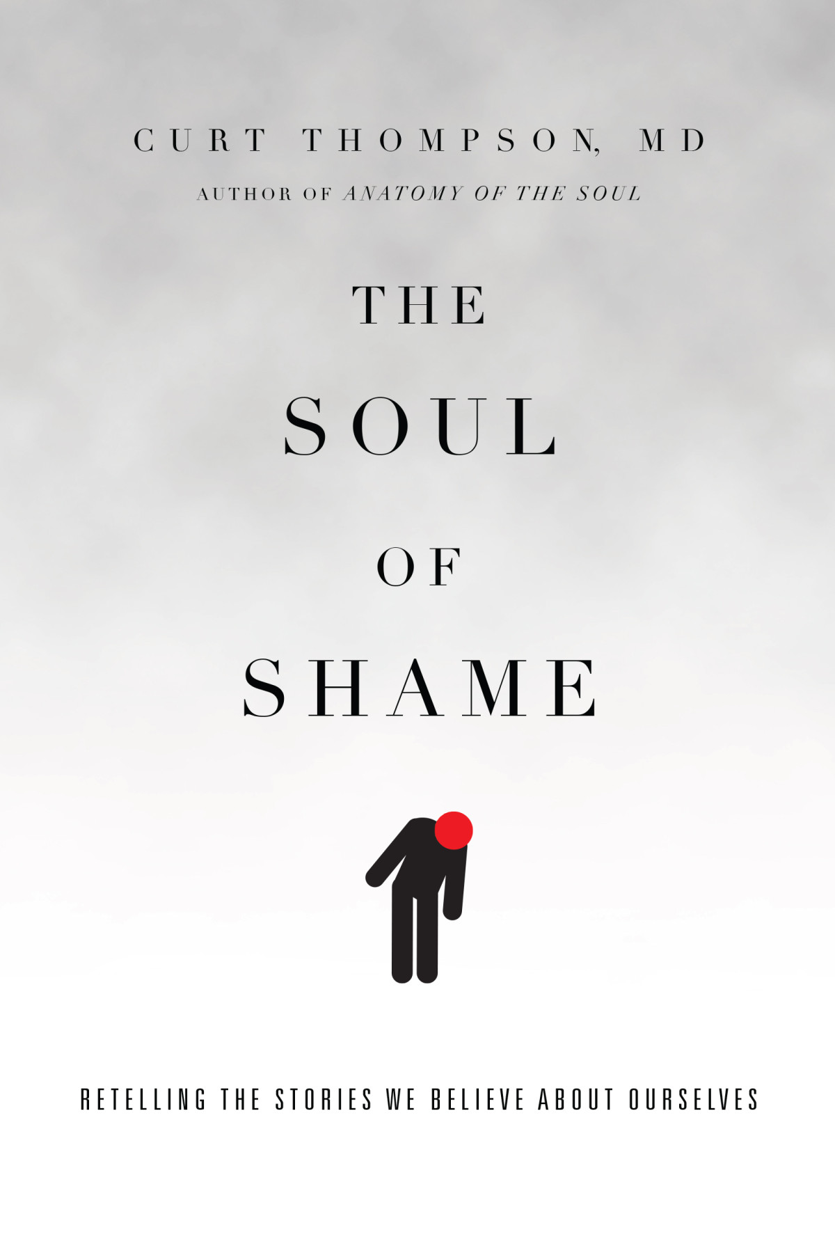 The Soul Of Shame Curt Thompson Md Md