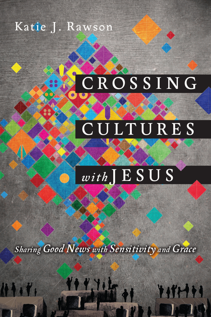 Crossing Cultures With Jesus Rawson Katie J