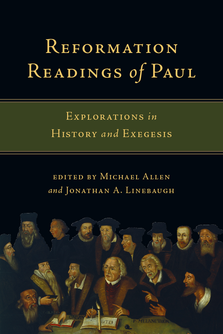 Reformation Readings Of Paul Michael Allen Jonathan A Linebaugh