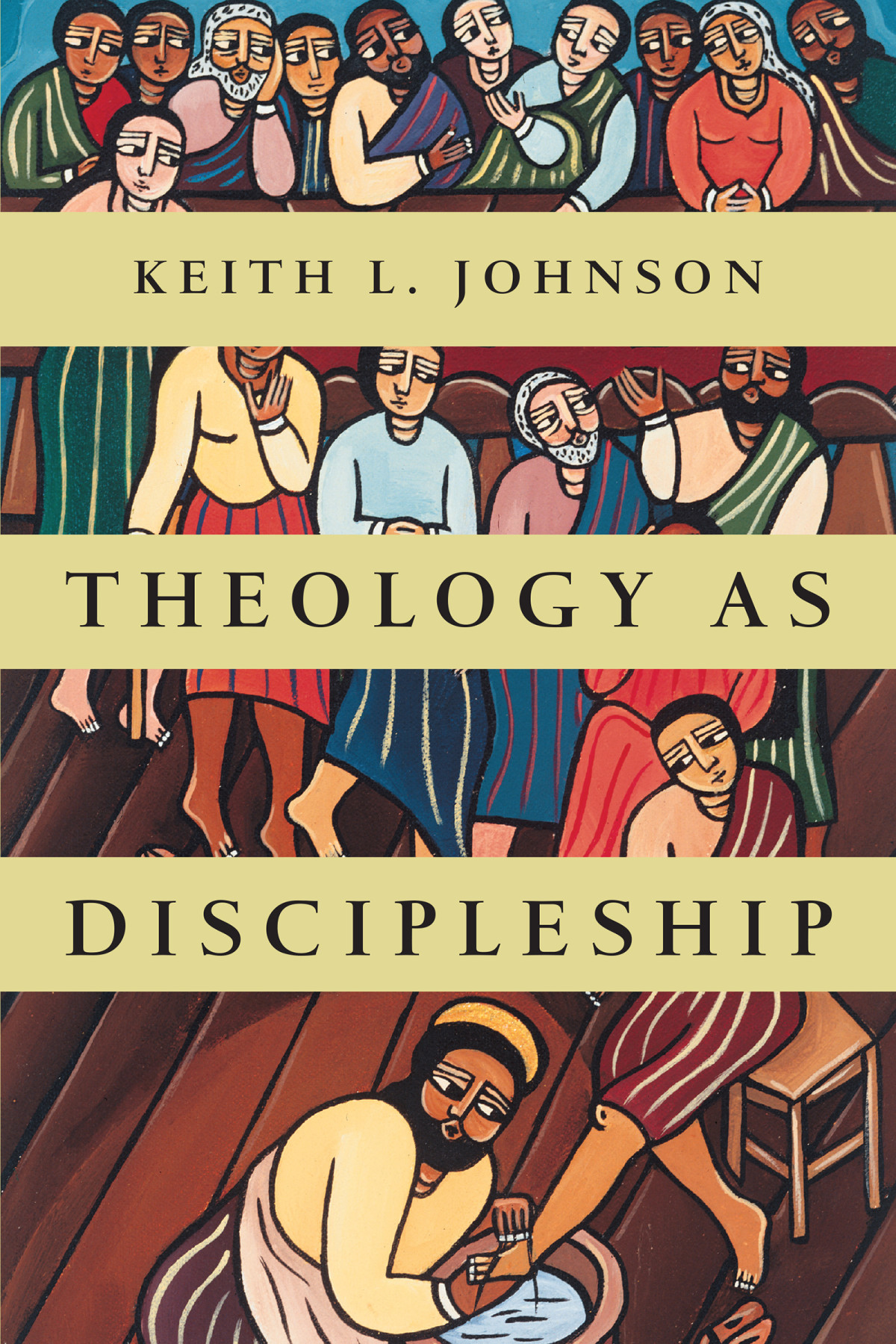 Theology As Discipleship Keith L Johnson