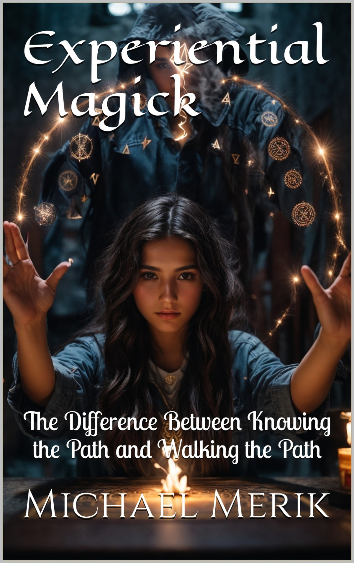 Experiential Magick The Difference Between Knowing The Path And Walking The Path Merik