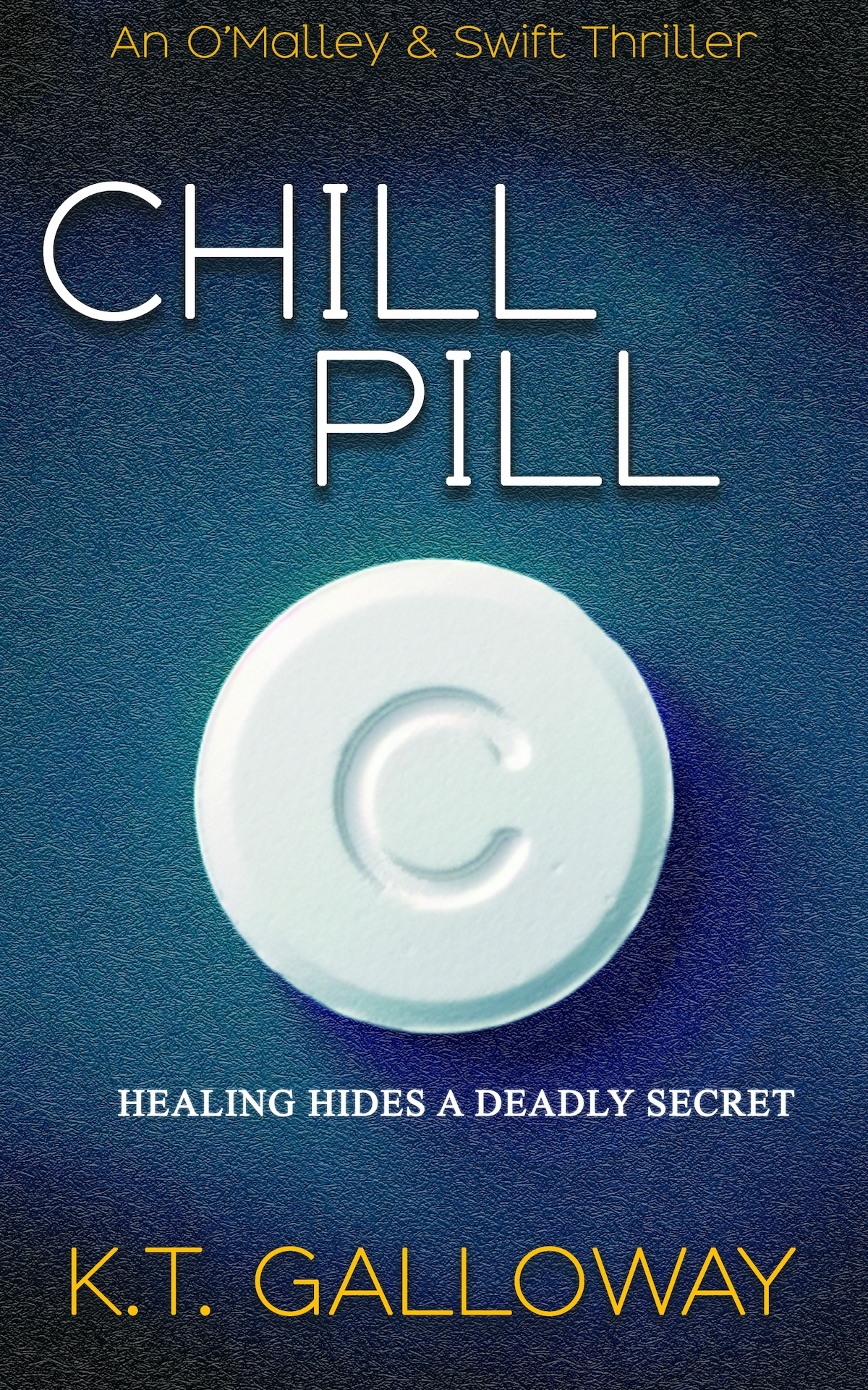 Chill Pill A Tense Tale Of Family Betrayal And Uncovering The Truth Kt Galloway