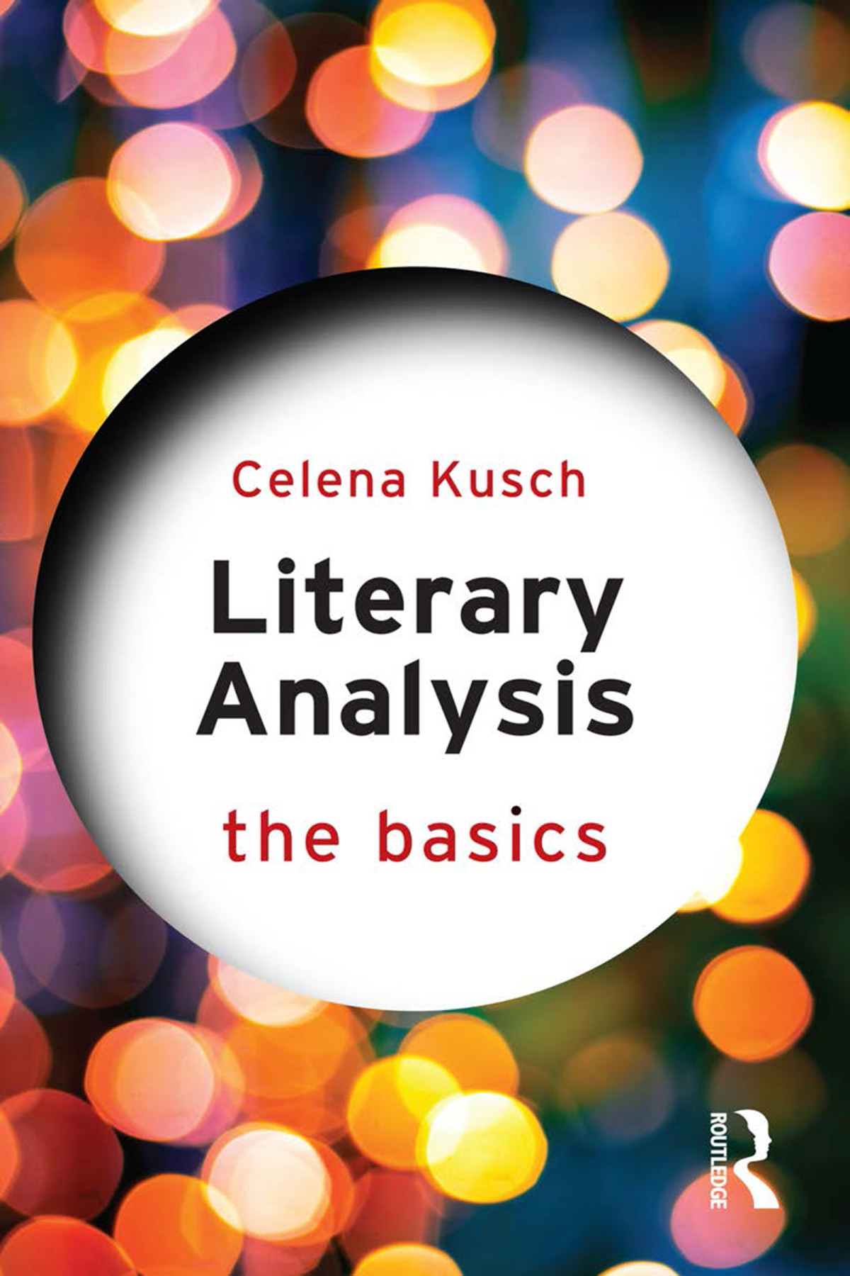 Literary Analysis The Basics Celena Kusch