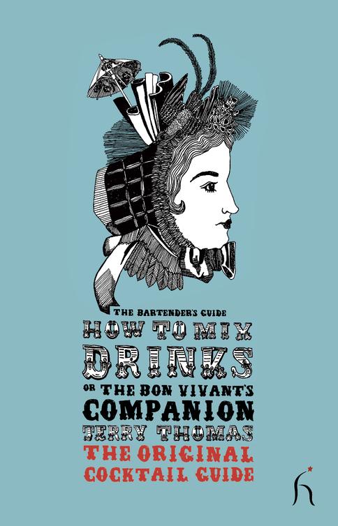 How To Mix Drinks Or The Bon Vivants Companion Jerry Thomas