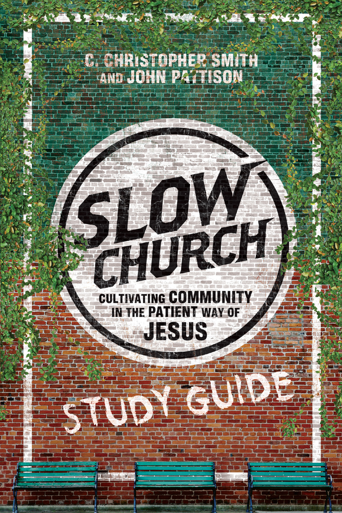 Slow Church Study Guide C Christopher Smith John Pattison