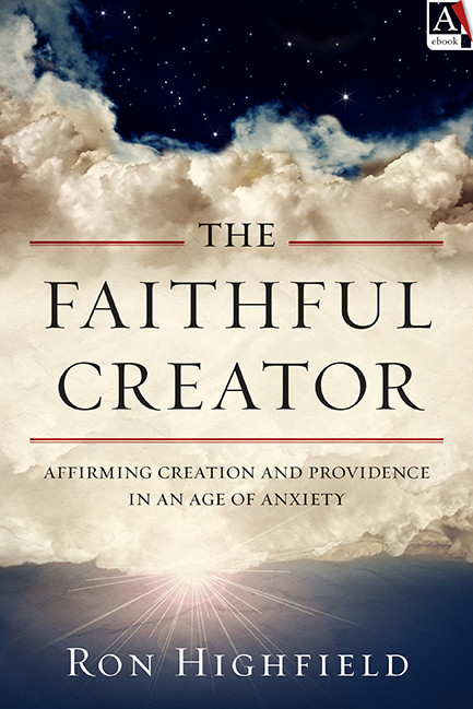 The Faithful Creator Ron Highfield