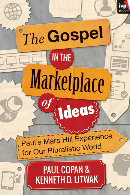 The Gospel In The Marketplace Of Ideas Paul Copan