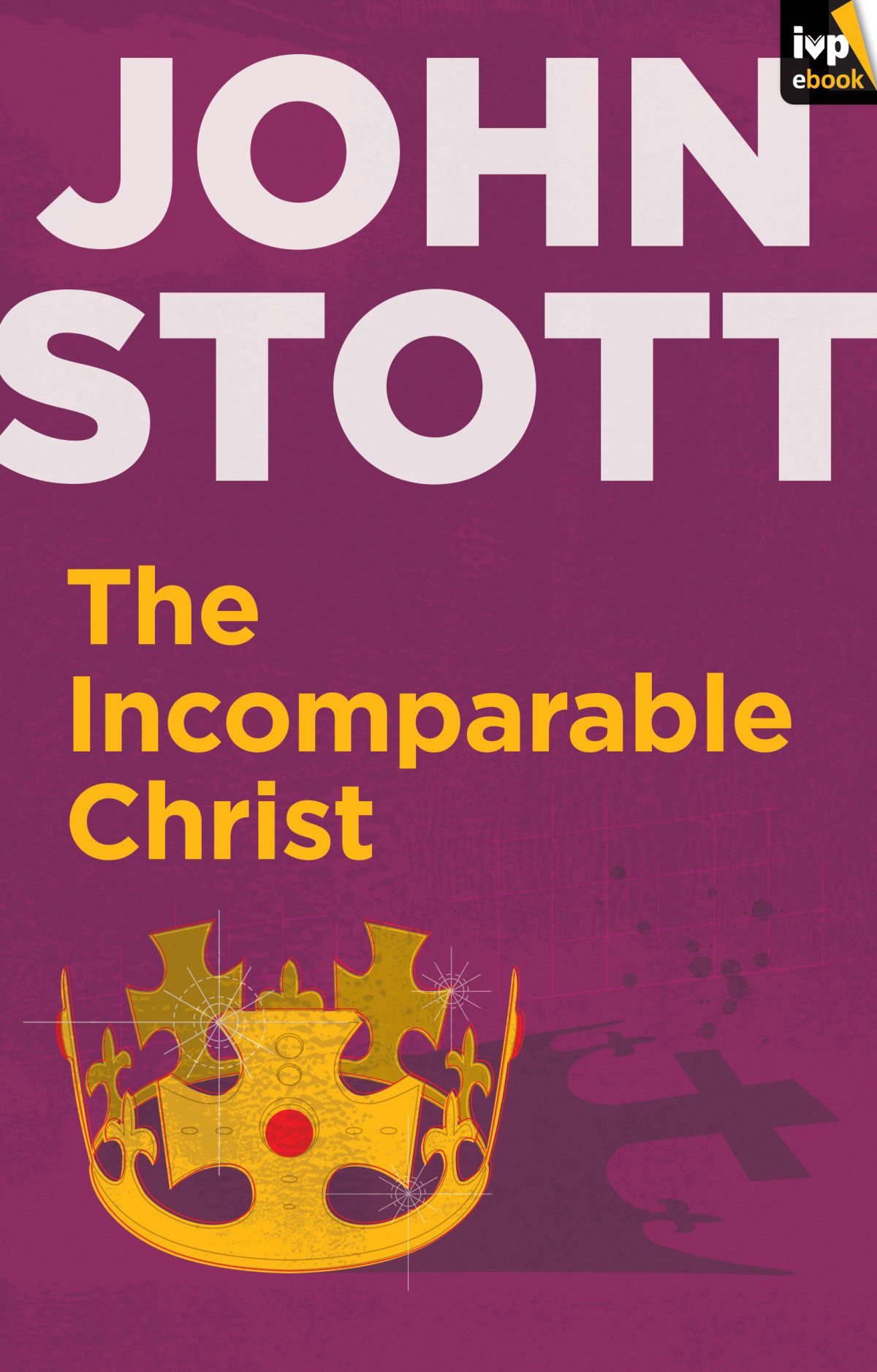The Incomparable Christ John Stott