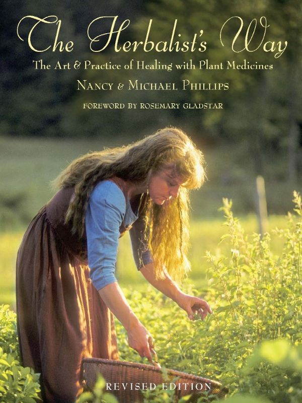 The Herbalists Way The Art And Practice Of Healing With Plant Medicines Michael Phillips Nancy Phillips