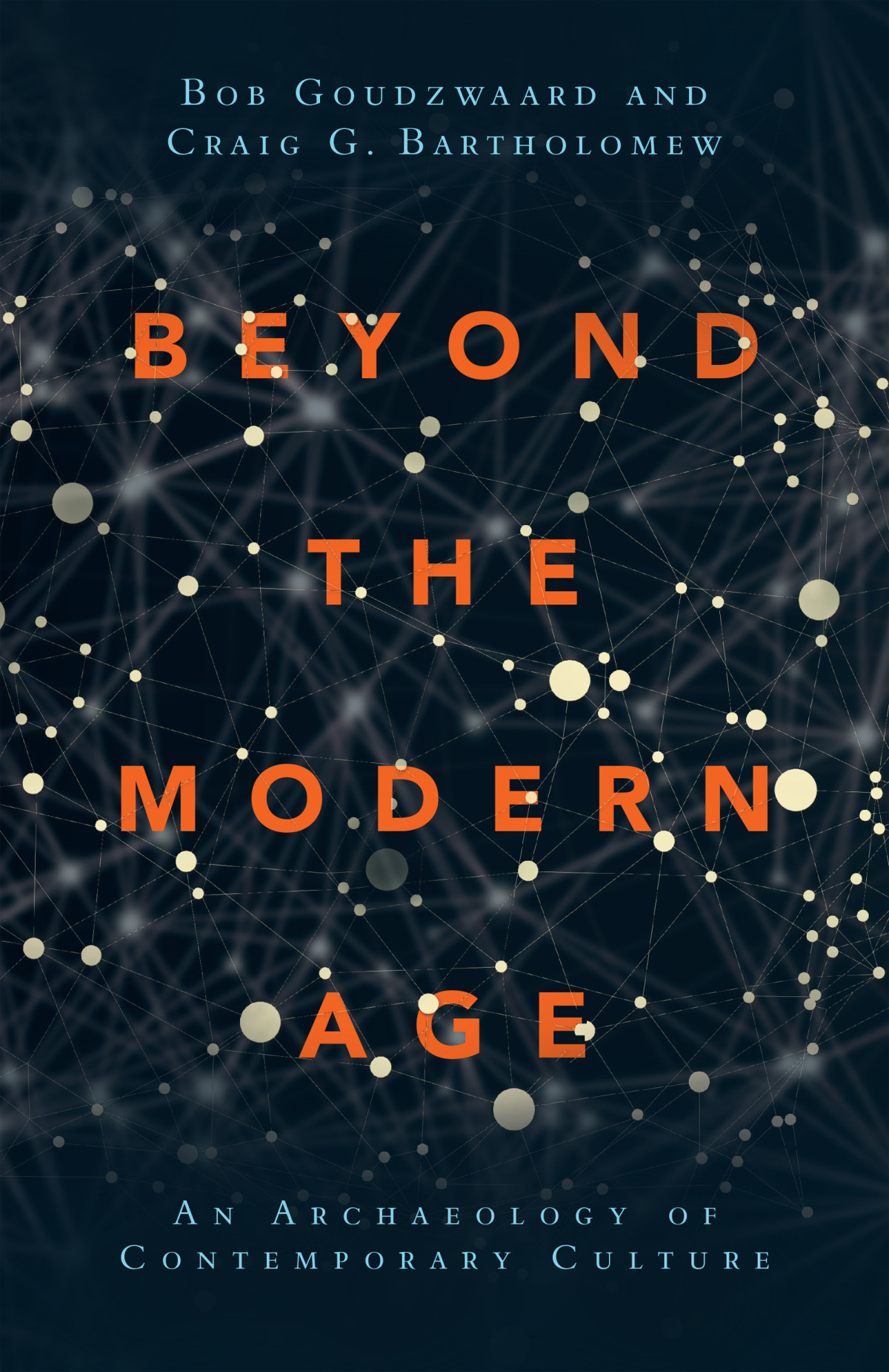 Beyond The Modern Age Bob Goudzwaardcraig G Bartholomew