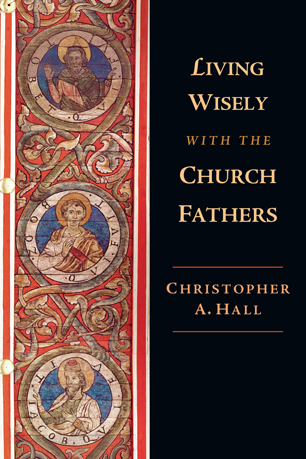 Living Wisely With The Church Fathers Christopher A Hall