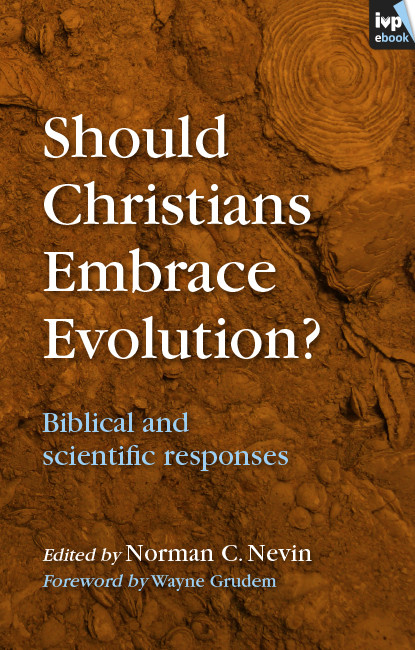 Should Christians Embrace Evolution Norman C Nevin Editor